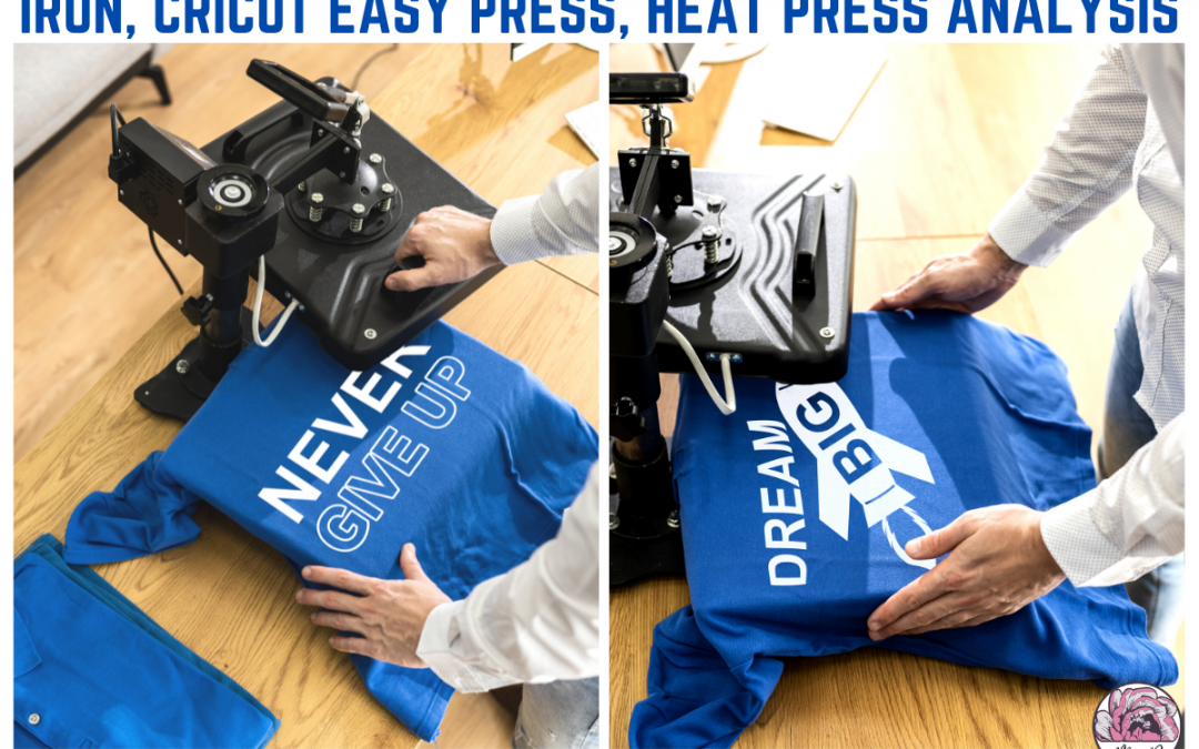 Iron, Cricut Easy Press, Heat Press Analysis