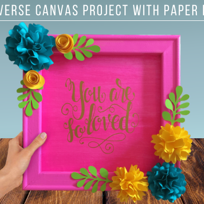 Easy Reverse Canvas Project With Paper Flowers