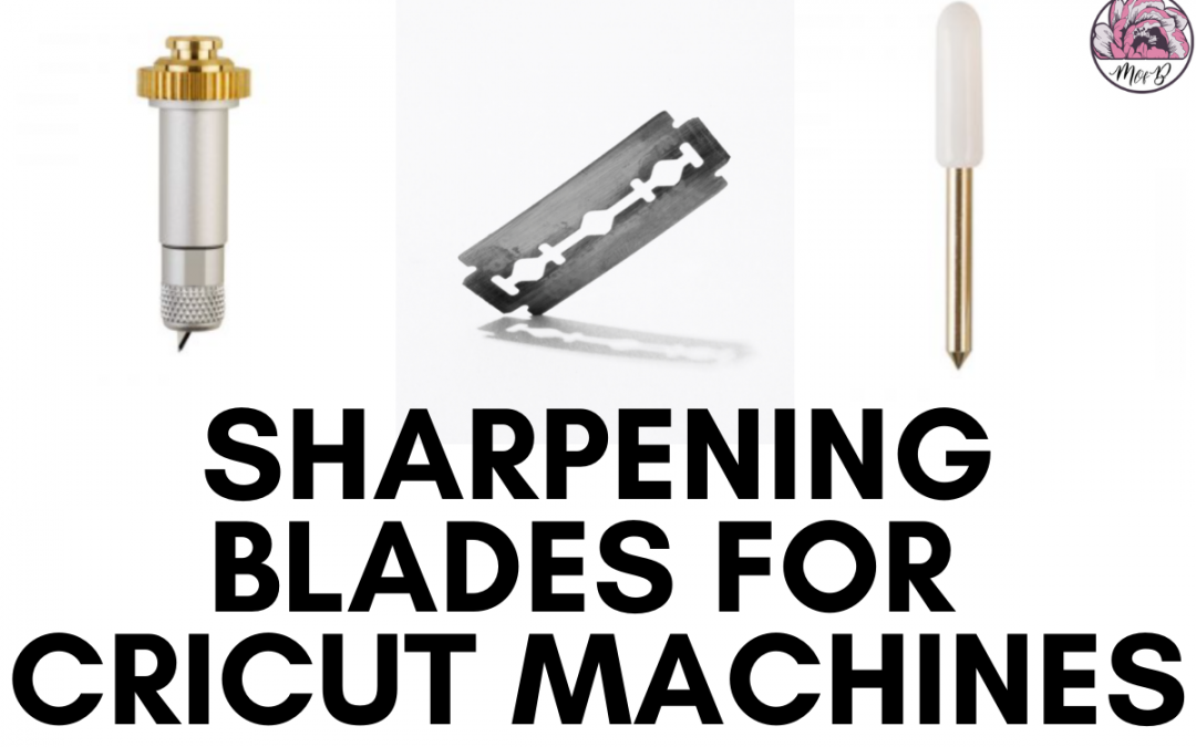 Sharpening Blades For Cricut Machines