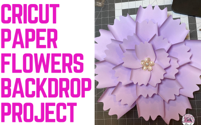 Cricut Paper Flowers Backdrop Project